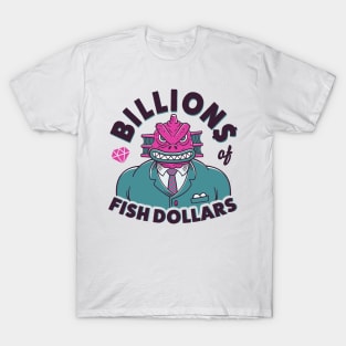 BILLIONS OF FISH DOLLARS T-Shirt